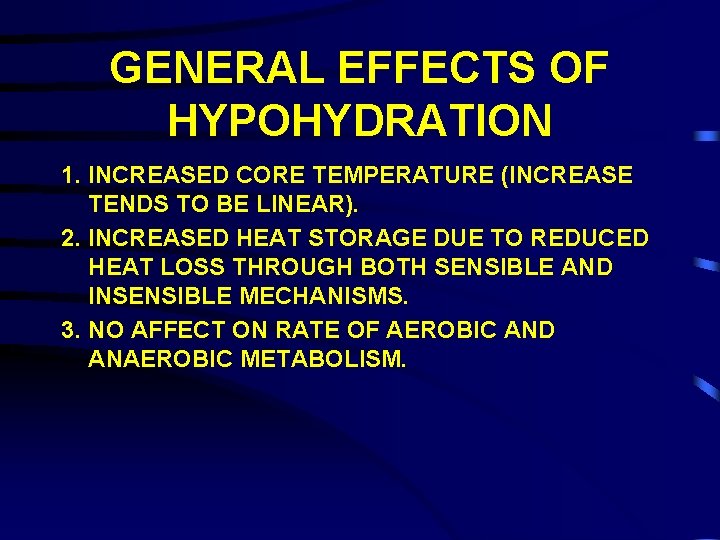 GENERAL EFFECTS OF HYPOHYDRATION 1. INCREASED CORE TEMPERATURE (INCREASE TENDS TO BE LINEAR). 2.