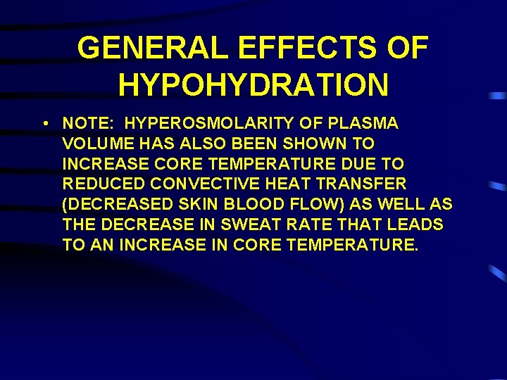 GENERAL EFFECTS OF HYPOHYDRATION • NOTE: HYPEROSMOLARITY OF PLASMA VOLUME HAS ALSO BEEN SHOWN