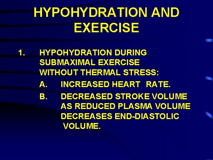 HYPOHYDRATION AND EXERCISE 1. HYPOHYDRATION DURING SUBMAXIMAL EXERCISE WITHOUT THERMAL STRESS: A. INCREASED HEART