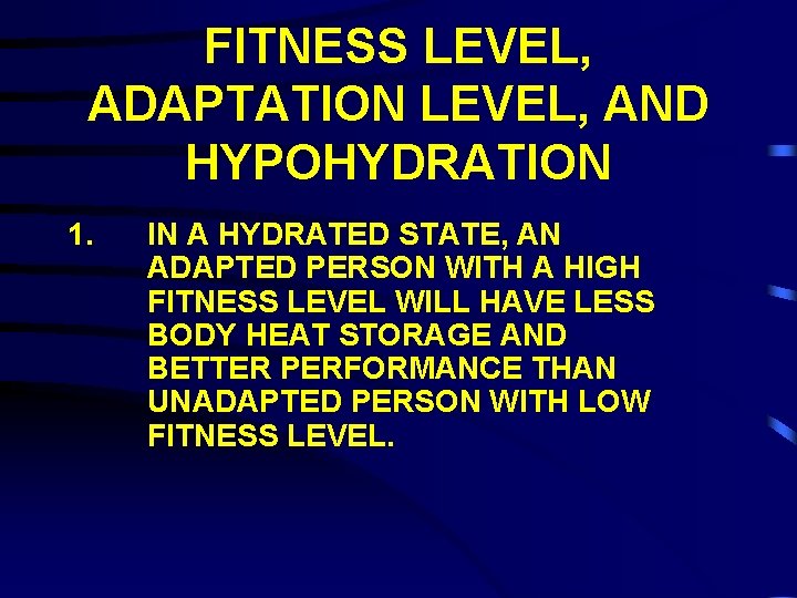 FITNESS LEVEL, ADAPTATION LEVEL, AND HYPOHYDRATION 1. IN A HYDRATED STATE, AN ADAPTED PERSON