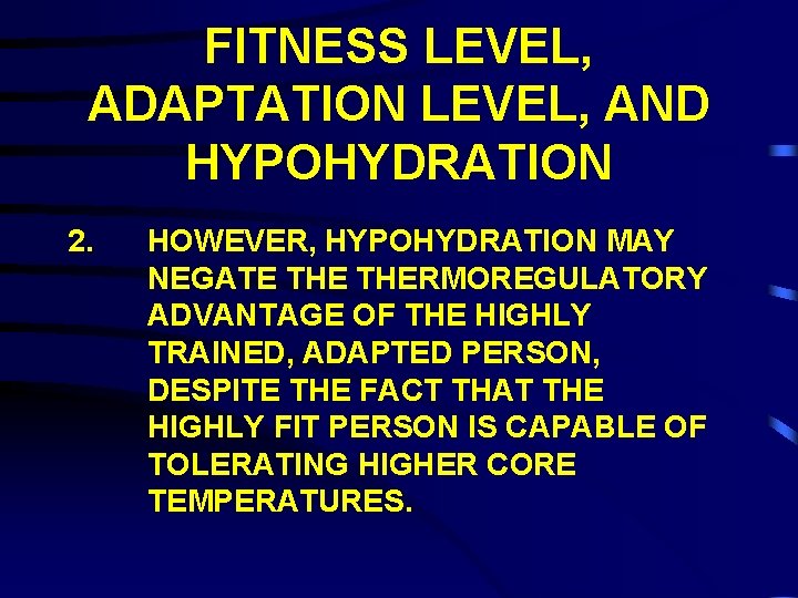 FITNESS LEVEL, ADAPTATION LEVEL, AND HYPOHYDRATION 2. HOWEVER, HYPOHYDRATION MAY NEGATE THERMOREGULATORY ADVANTAGE OF