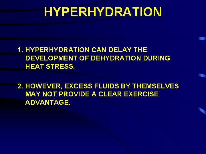 HYPERHYDRATION 1. HYPERHYDRATION CAN DELAY THE DEVELOPMENT OF DEHYDRATION DURING HEAT STRESS. 2. HOWEVER,