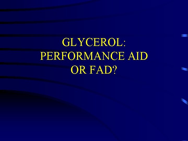 GLYCEROL: PERFORMANCE AID OR FAD? 