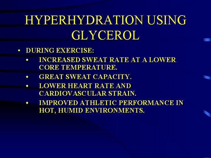 HYPERHYDRATION USING GLYCEROL • DURING EXERCISE: • INCREASED SWEAT RATE AT A LOWER CORE