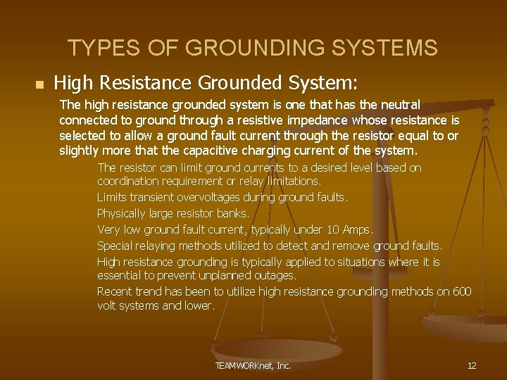 TYPES OF GROUNDING SYSTEMS n High Resistance Grounded System: The high resistance grounded system