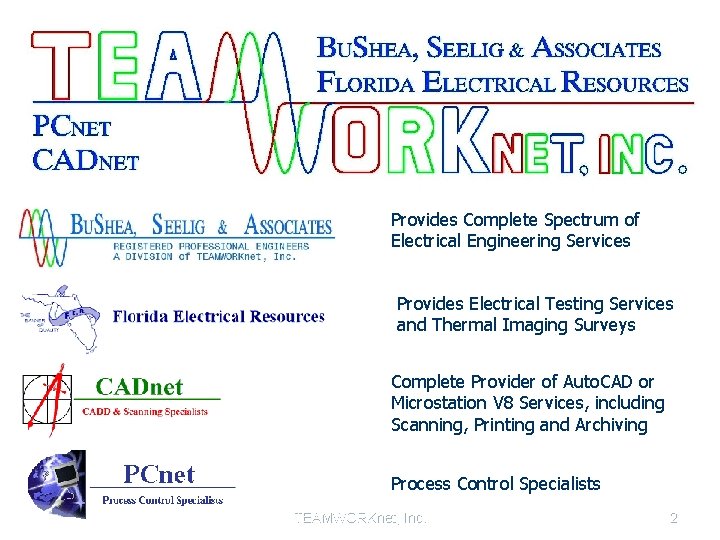 Provides Complete Spectrum of Electrical Engineering Services Provides Electrical Testing Services and Thermal Imaging Provides Complete Spectrum of Electrical Engineering Services Provides Electrical Testing Services and Thermal Imaging