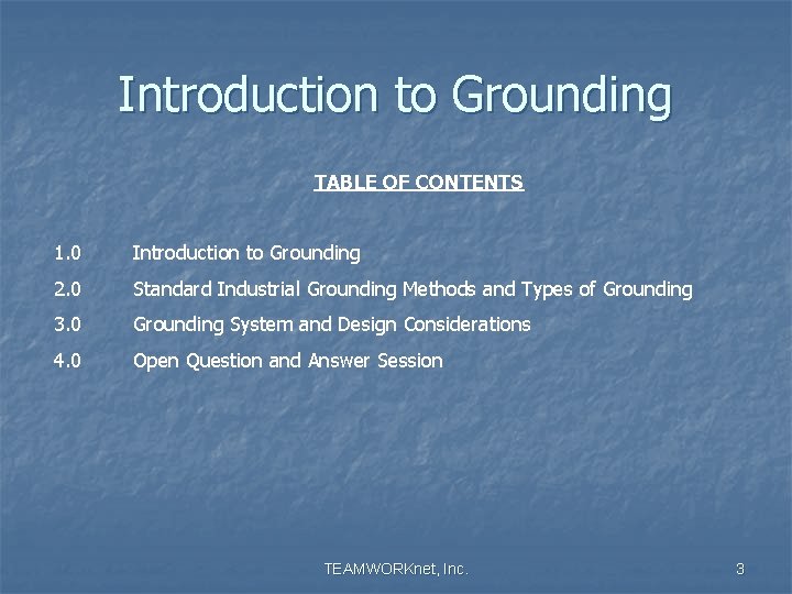 Introduction to Grounding TABLE OF CONTENTS 1. 0 Introduction to Grounding 2. 0 Standard