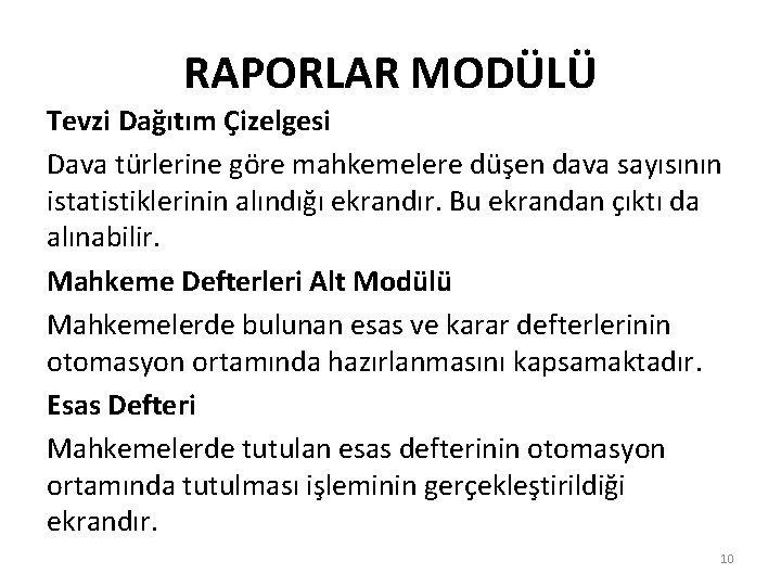 RAPORLAR MODÜLÜ Tevzi Dağıtım Çizelgesi Dava türlerine göre mahkemelere düşen dava sayısının istatistiklerinin alındığı