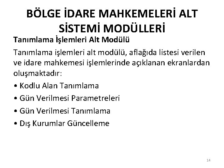 BÖLGE İDARE MAHKEMELERİ ALT SİSTEMİ MODÜLLERİ Tanımlama İşlemleri Alt Modülü Tanımlama işlemleri alt modülü,