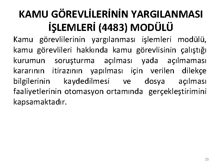 KAMU GÖREVLİLERİNİN YARGILANMASI İŞLEMLERİ (4483) MODÜLÜ Kamu görevlilerinin yargılanması işlemleri modülü, kamu görevlileri hakkında