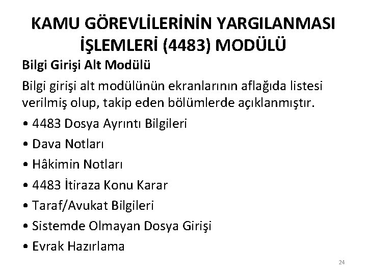 KAMU GÖREVLİLERİNİN YARGILANMASI İŞLEMLERİ (4483) MODÜLÜ Bilgi Girişi Alt Modülü Bilgi girişi alt modülünün