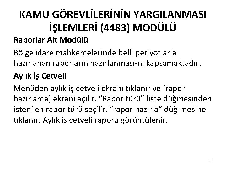 KAMU GÖREVLİLERİNİN YARGILANMASI İŞLEMLERİ (4483) MODÜLÜ Raporlar Alt Modülü Bölge idare mahkemelerinde belli periyotlarla