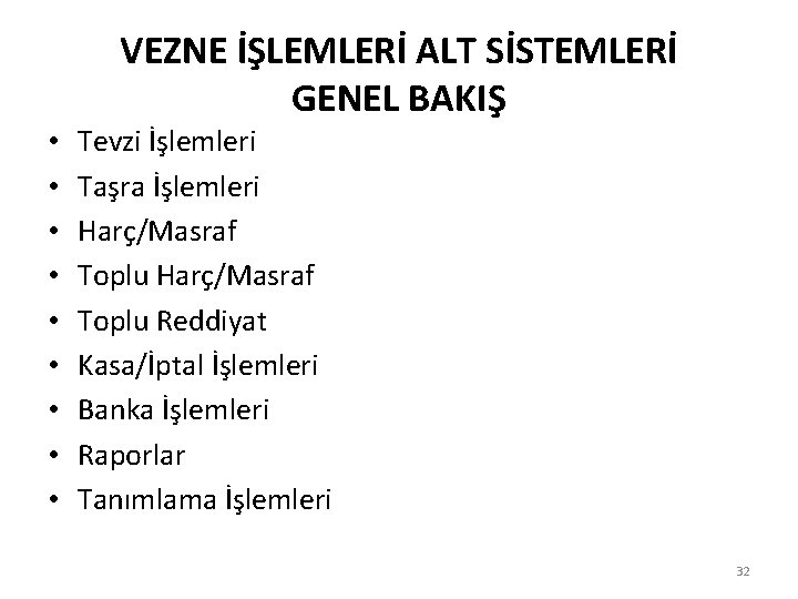 VEZNE İŞLEMLERİ ALT SİSTEMLERİ GENEL BAKIŞ • • • Tevzi İşlemleri Taşra İşlemleri Harç/Masraf