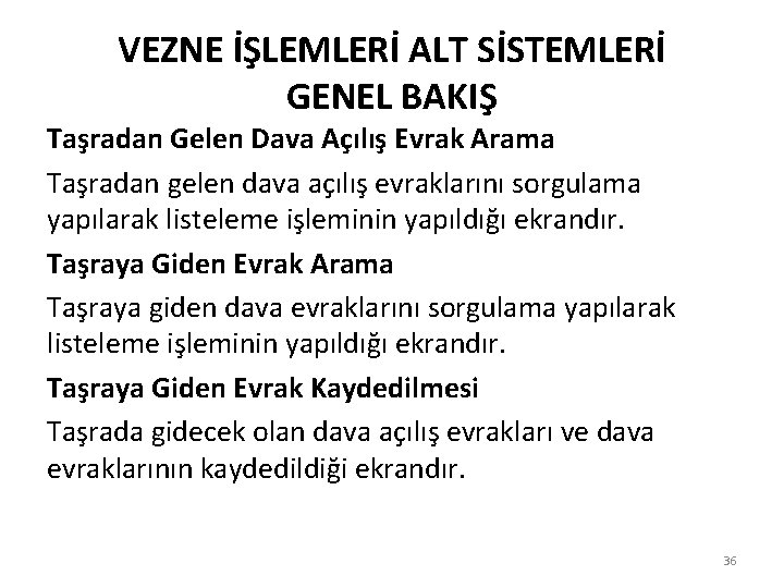 VEZNE İŞLEMLERİ ALT SİSTEMLERİ GENEL BAKIŞ Taşradan Gelen Dava Açılış Evrak Arama Taşradan gelen