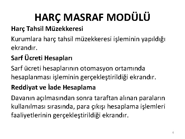 HARÇ MASRAF MODÜLÜ Harç Tahsil Müzekkeresi Kurumlara harç tahsil müzekkeresi işleminin yapıldığı ekrandır. Sarf