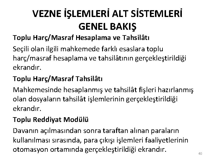 VEZNE İŞLEMLERİ ALT SİSTEMLERİ GENEL BAKIŞ Toplu Harç/Masraf Hesaplama ve Tahsilâtı Seçili olan ilgili