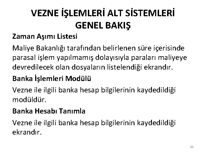 VEZNE İŞLEMLERİ ALT SİSTEMLERİ GENEL BAKIŞ Zaman Aşımı Listesi Maliye Bakanlığı tarafından belirlenen süre