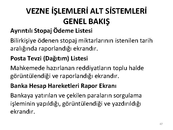 VEZNE İŞLEMLERİ ALT SİSTEMLERİ GENEL BAKIŞ Ayrıntılı Stopaj Ödeme Listesi Bilirkişiye ödenen stopaj miktarlarının