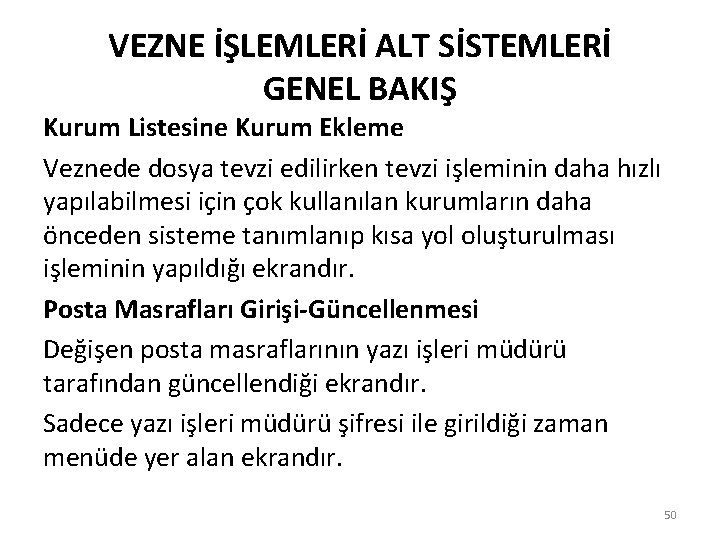 VEZNE İŞLEMLERİ ALT SİSTEMLERİ GENEL BAKIŞ Kurum Listesine Kurum Ekleme Veznede dosya tevzi edilirken