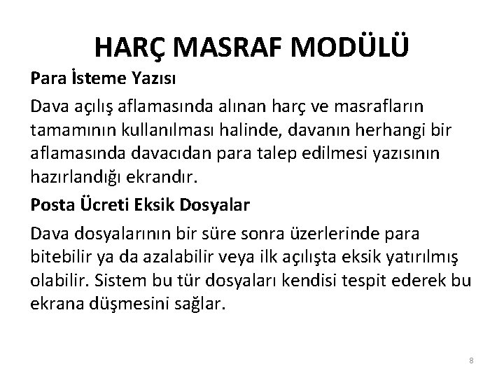 HARÇ MASRAF MODÜLÜ Para İsteme Yazısı Dava açılış aflamasında alınan harç ve masrafların tamamının