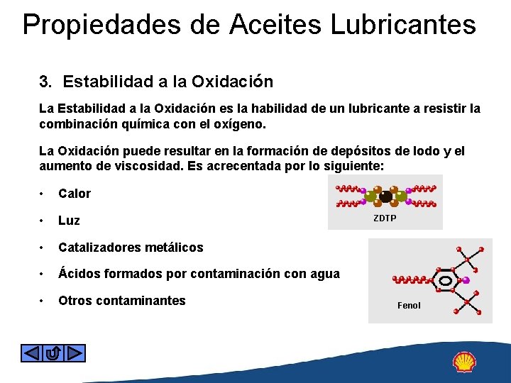 Propiedades de Aceites Lubricantes 3. Estabilidad a la Oxidación La Estabilidad a la Oxidación