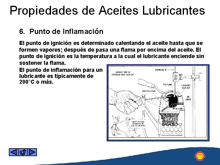 Propiedades de Aceites Lubricantes 6. Punto de Inflamación El punto de ignición es determinado