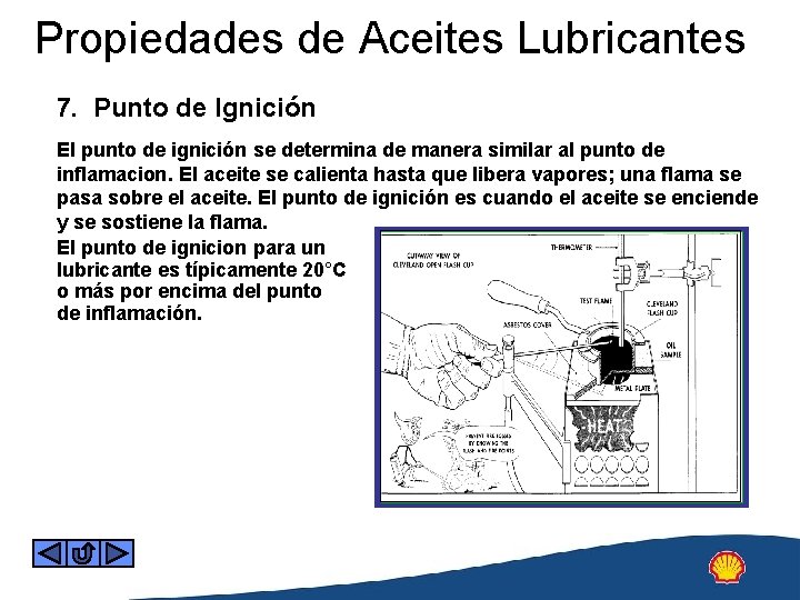 Propiedades de Aceites Lubricantes 7. Punto de Ignición El punto de ignición se determina