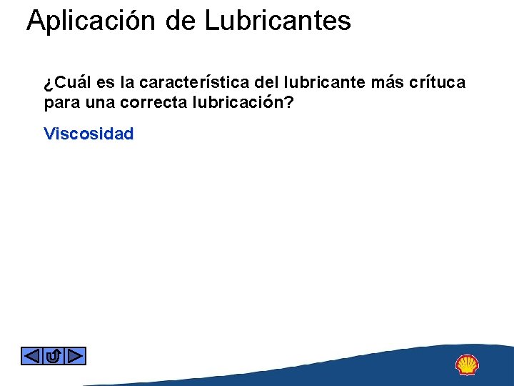 Aplicación de Lubricantes ¿Cuál es la característica del lubricante más crítuca para una correcta