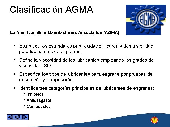 Clasificación AGMA La American Gear Manufacturers Association (AGMA) • Establece los estándares para oxidación,