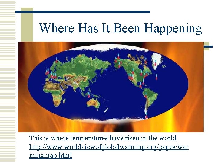 Where Has It Been Happening This is where temperatures have risen in the world.