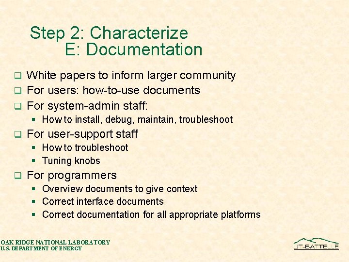 Step 2: Characterize E: Documentation White papers to inform larger community q For users: