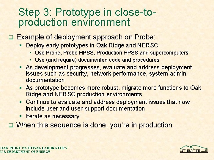 Step 3: Prototype in close-toproduction environment q Example of deployment approach on Probe: §