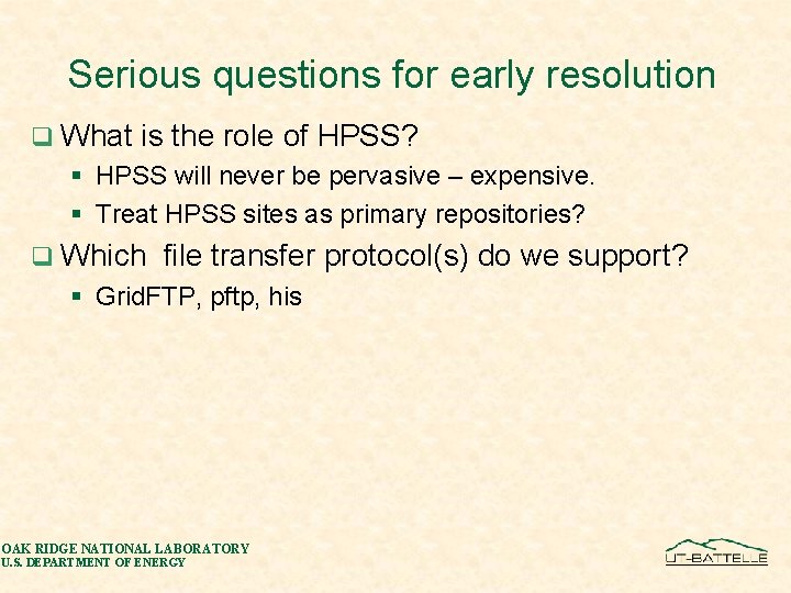 Serious questions for early resolution q What is the role of HPSS? § HPSS