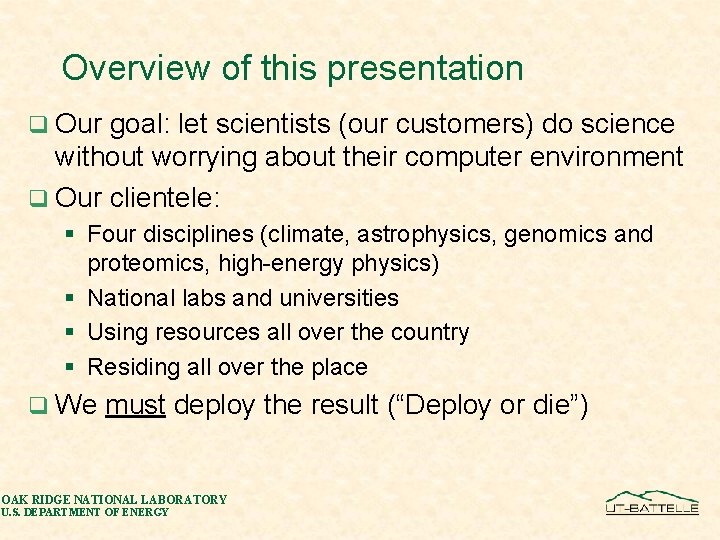 Overview of this presentation q Our goal: let scientists (our customers) do science without