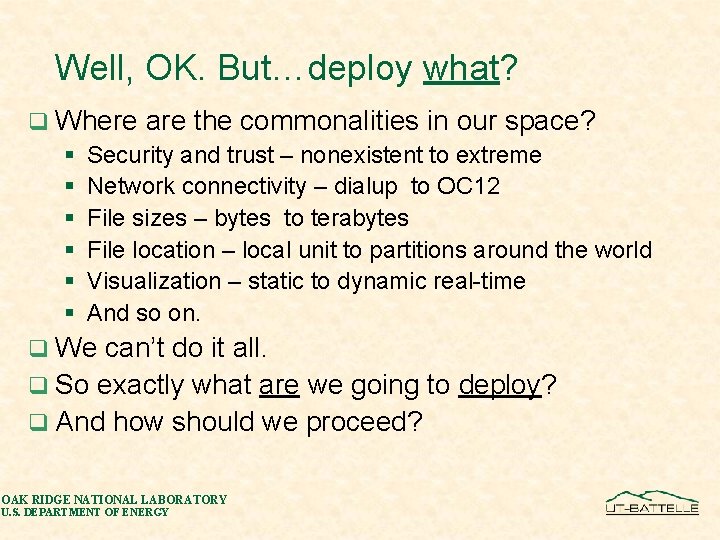 Well, OK. But…deploy what? q Where are the commonalities in our space? § Security