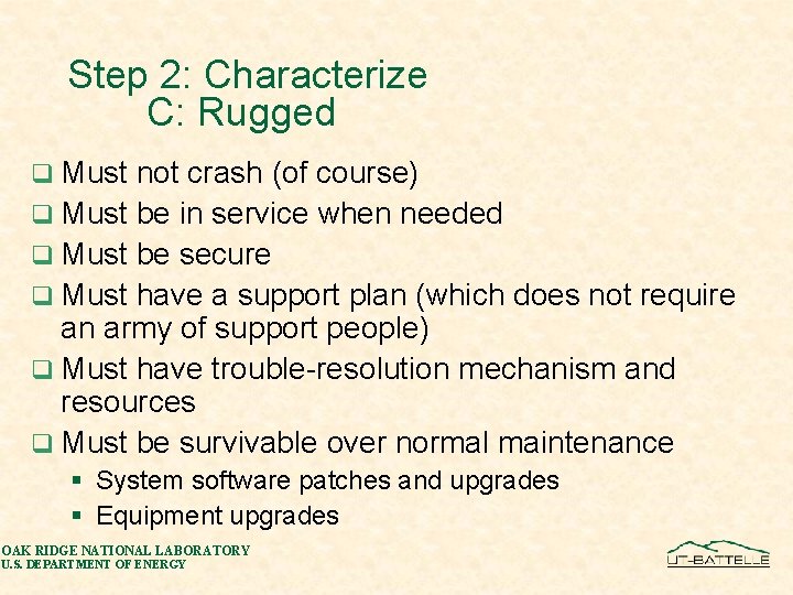 Step 2: Characterize C: Rugged q Must not crash (of course) q Must be