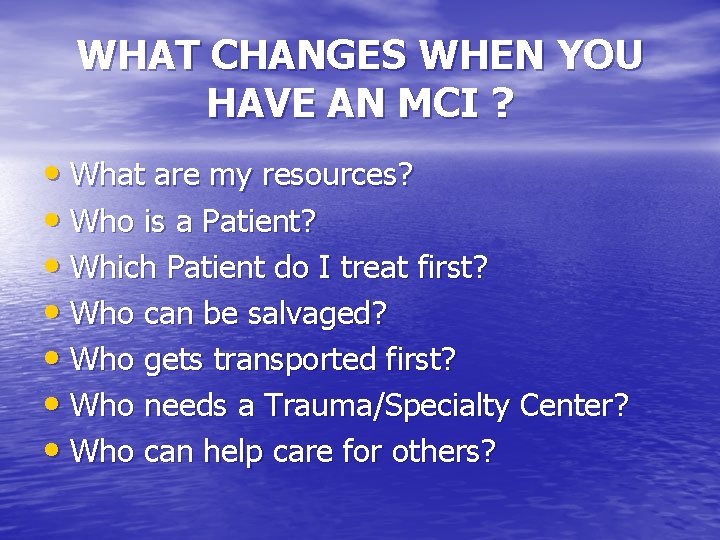 WHAT CHANGES WHEN YOU HAVE AN MCI ? • What are my resources? •