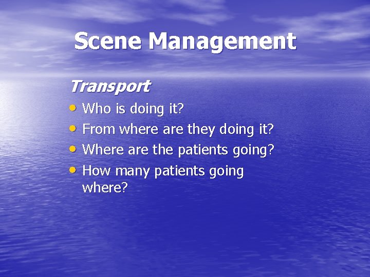Scene Management Transport • Who is doing it? • From where are they doing