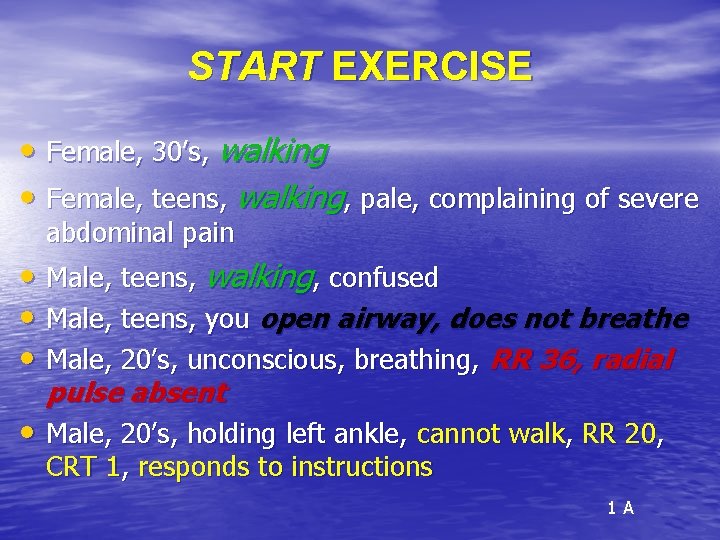 START EXERCISE • Female, 30’s, walking • Female, teens, walking, pale, complaining of severe