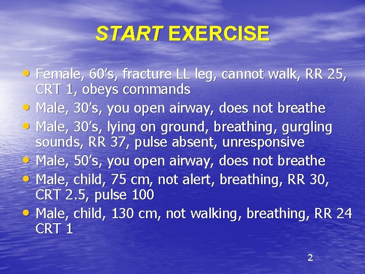 START EXERCISE • Female, 60’s, fracture LL leg, cannot walk, RR 25, • •