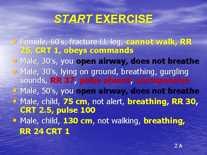 START EXERCISE • Female, 60’s, fracture LL leg, cannot walk, RR 25, CRT 1,