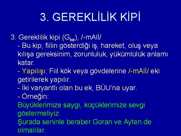 3. GEREKLİLİK KİPİ 3. Gereklilik kipi (Gke), /-m. Alİ/ - Bu kip, fiilin gösterdiği 3. GEREKLİLİK KİPİ 3. Gereklilik kipi (Gke), /-m. Alİ/ - Bu kip, fiilin gösterdiği