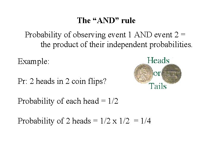 The “AND” rule Probability of observing event 1 AND event 2 = the product