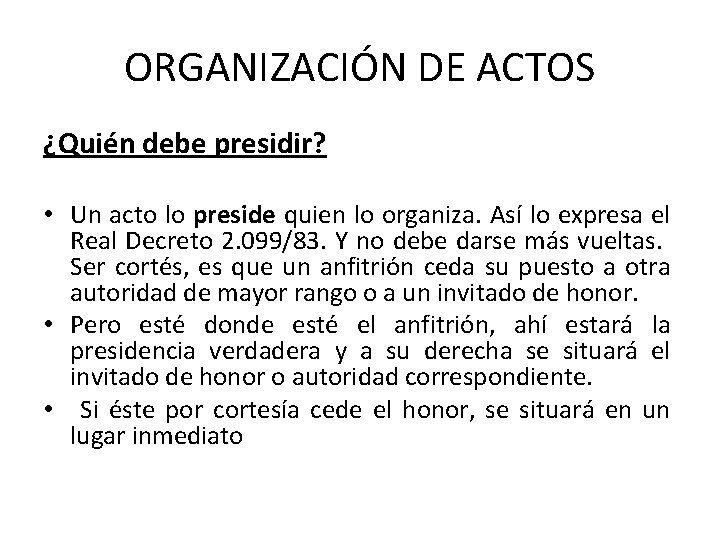 ORGANIZACIÓN DE ACTOS ¿Quién debe presidir? • Un acto lo preside quien lo organiza.