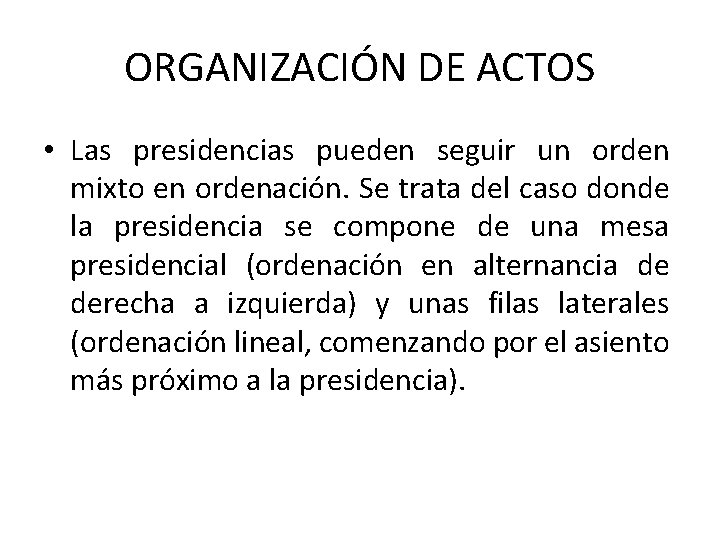 ORGANIZACIÓN DE ACTOS • Las presidencias pueden seguir un orden mixto en ordenación. Se