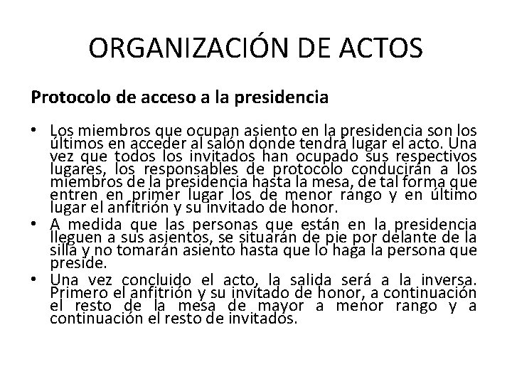 ORGANIZACIÓN DE ACTOS Protocolo de acceso a la presidencia • Los miembros que ocupan