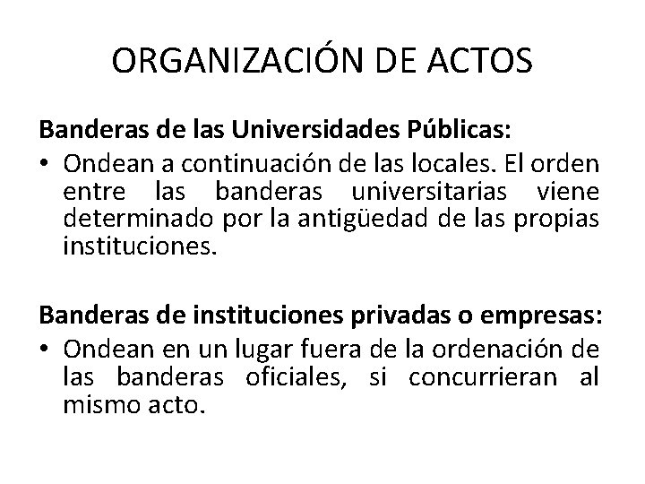 ORGANIZACIÓN DE ACTOS Banderas de las Universidades Públicas: • Ondean a continuación de las