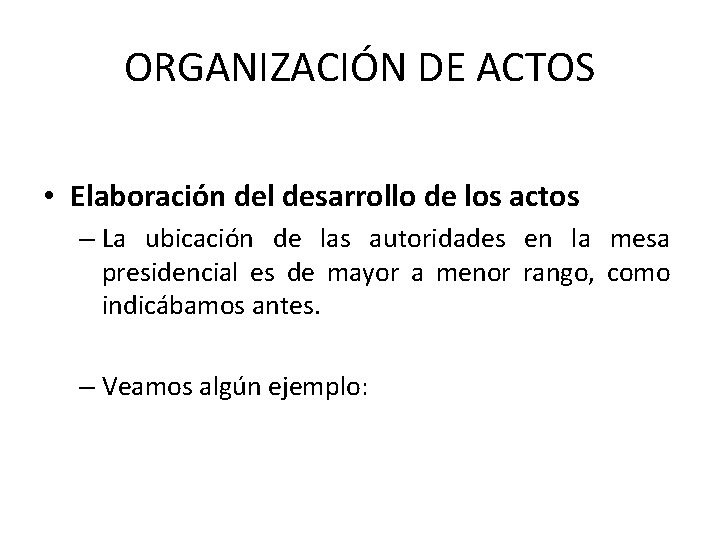 ORGANIZACIÓN DE ACTOS • Elaboración del desarrollo de los actos – La ubicación de