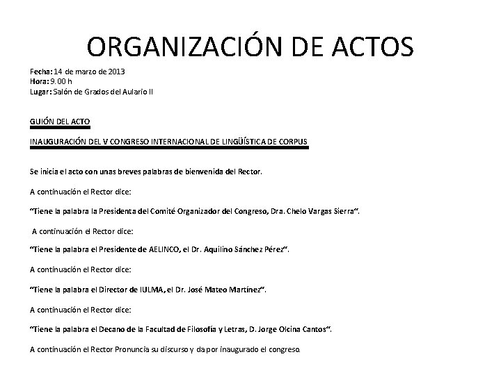 ORGANIZACIÓN DE ACTOS Fecha: 14 de marzo de 2013 Hora: 9. 00 h Lugar: