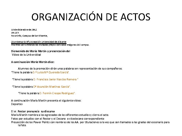 ORGANIZACIÓN DE ACTOS 14 de diciembre de 2012 19. 15 h Paraninfo, Campus de